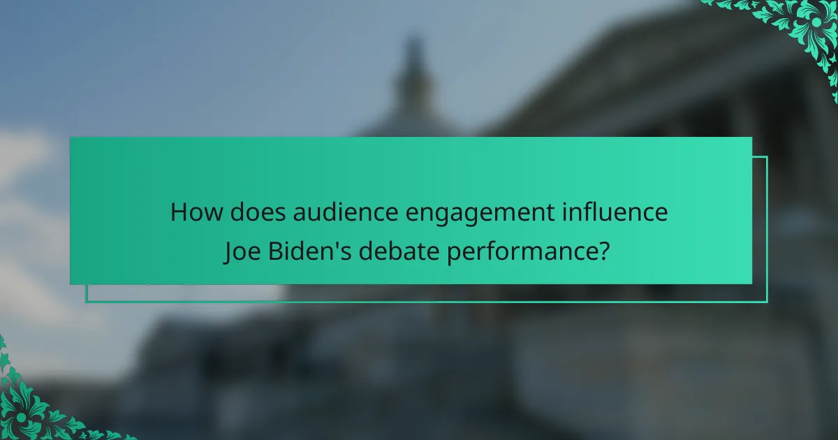 How does audience engagement influence Joe Biden's debate performance?