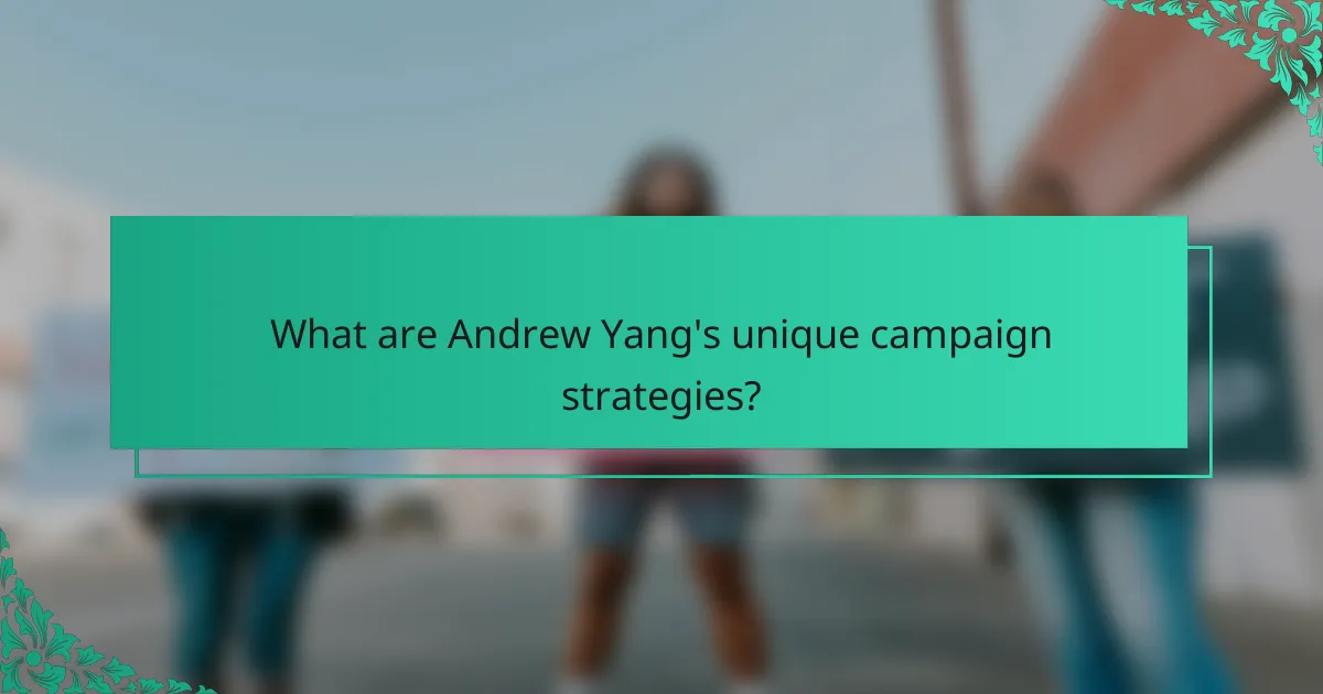 What are Andrew Yang's unique campaign strategies?