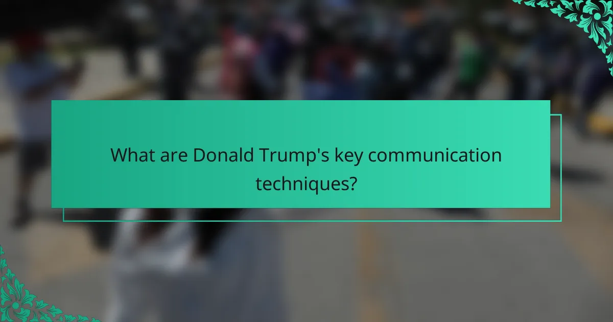 What are Donald Trump's key communication techniques?