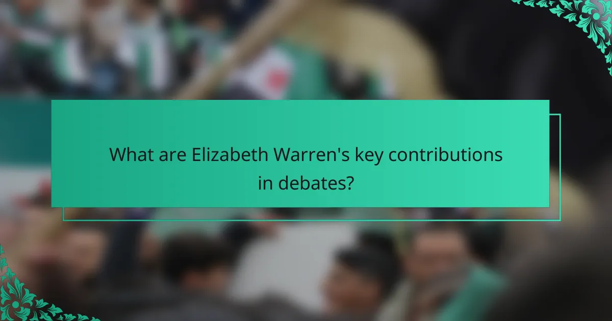What are Elizabeth Warren's key contributions in debates?