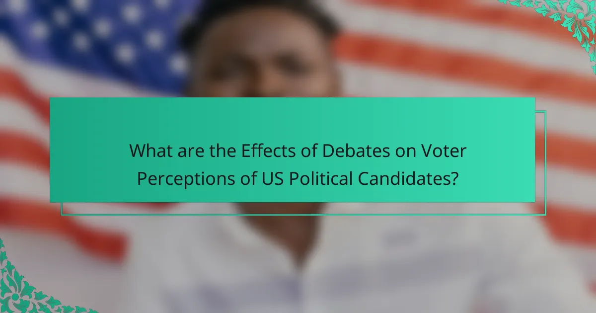 What are the Effects of Debates on Voter Perceptions of US Political Candidates?