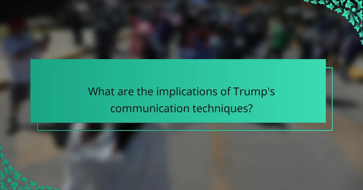 What are the implications of Trump's communication techniques?