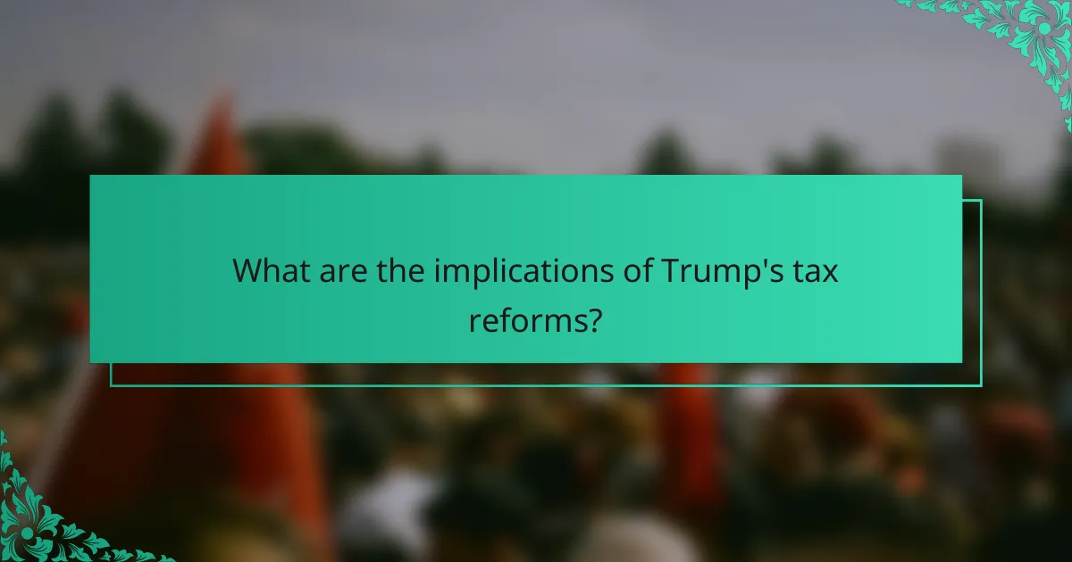What are the implications of Trump's tax reforms?