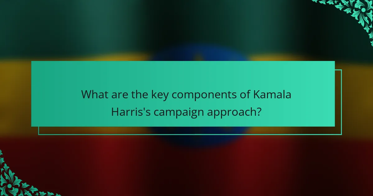 What are the key components of Kamala Harris's campaign approach?
