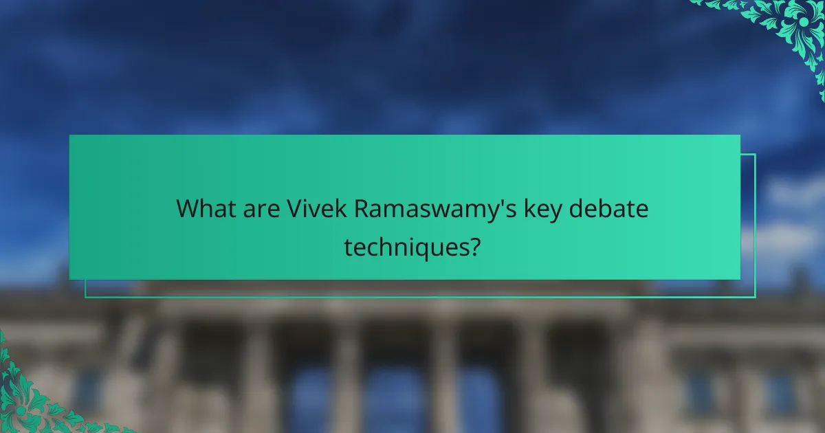 What are Vivek Ramaswamy's key debate techniques?