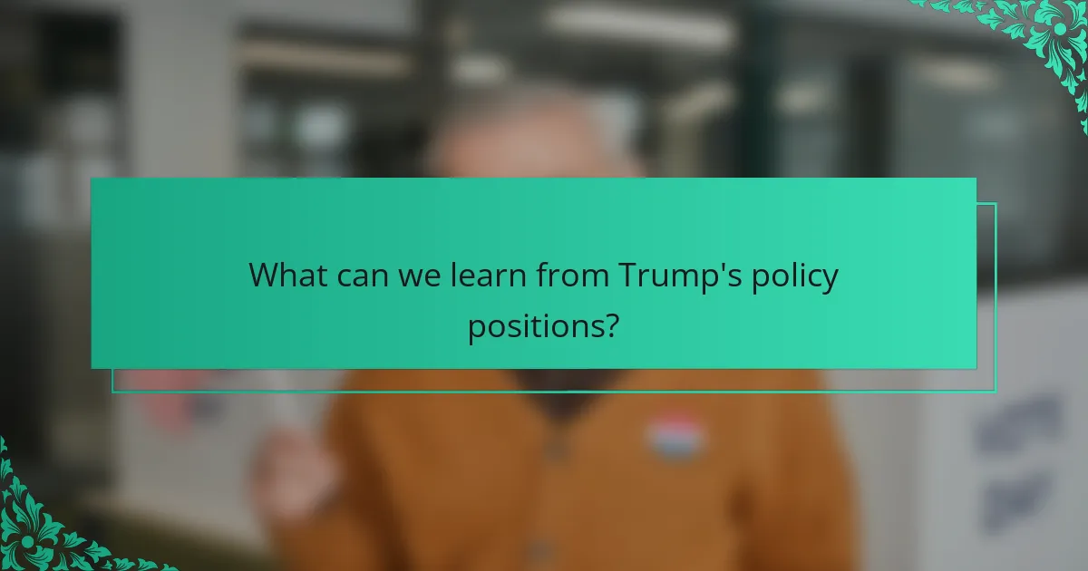 What can we learn from Trump's policy positions?