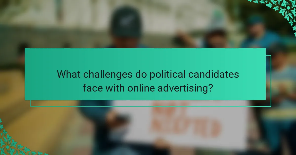 What challenges do political candidates face with online advertising?