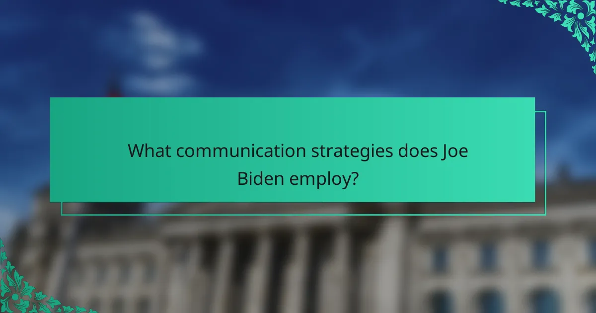 What communication strategies does Joe Biden employ?