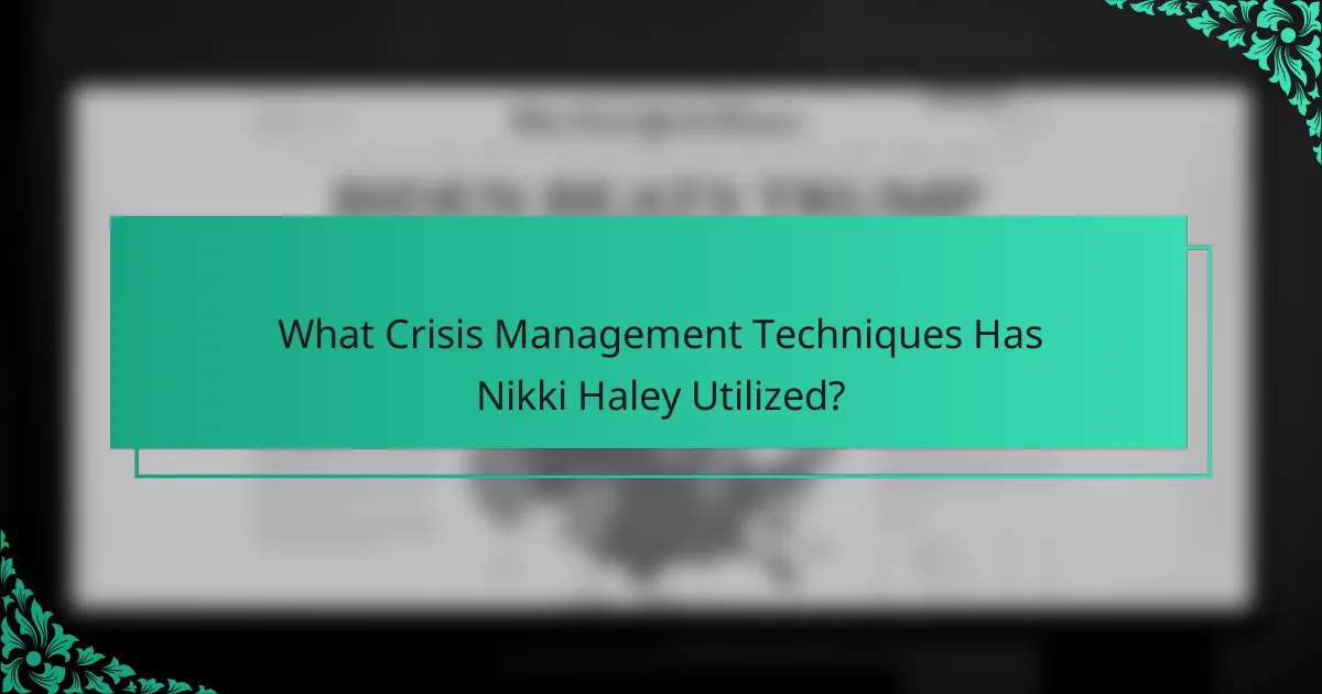 What Crisis Management Techniques Has Nikki Haley Utilized?