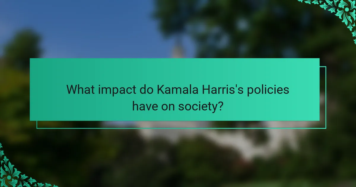 What impact do Kamala Harris's policies have on society?