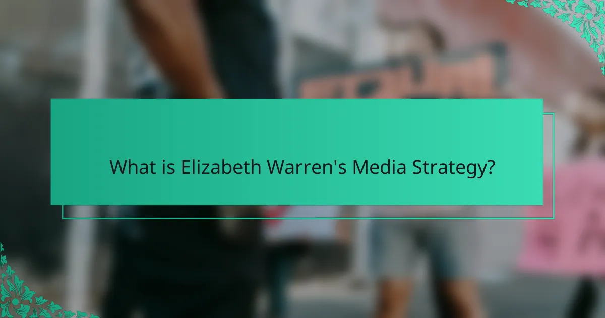What is Elizabeth Warren's Media Strategy?