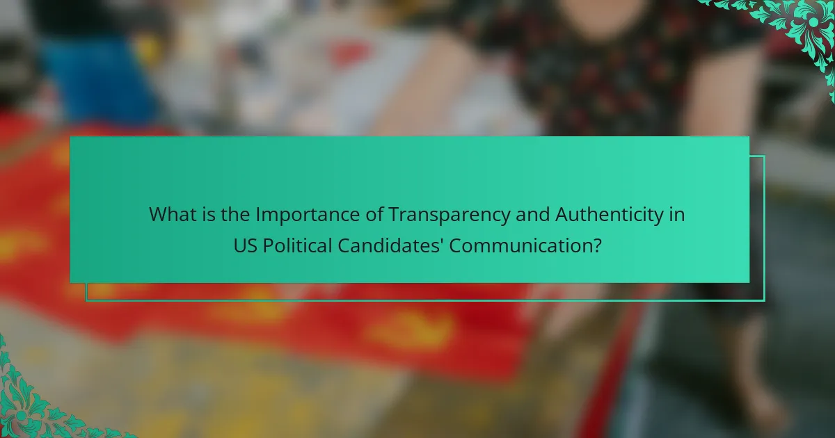 What is the Importance of Transparency and Authenticity in US Political Candidates' Communication?