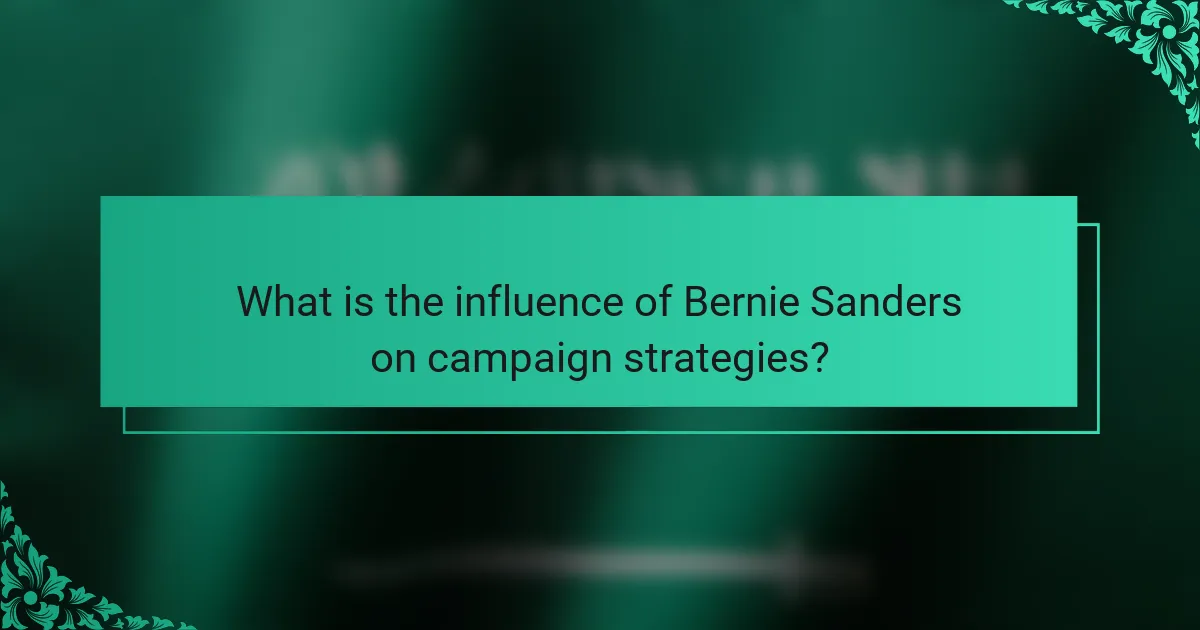 What is the influence of Bernie Sanders on campaign strategies?