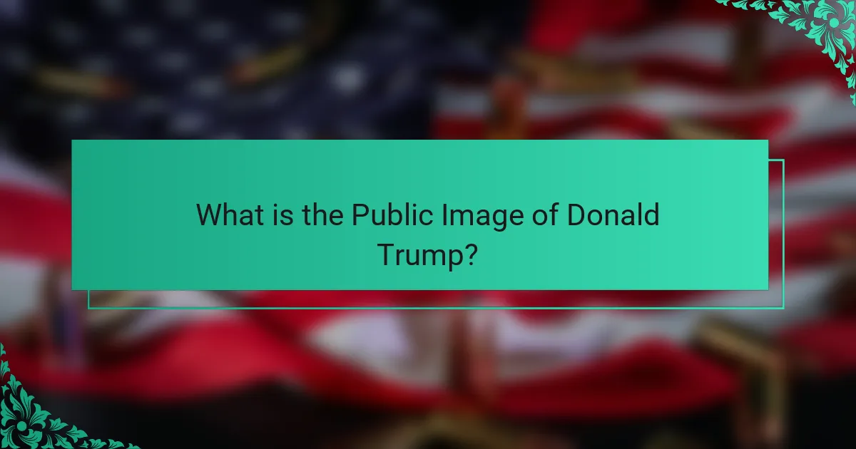 What is the Public Image of Donald Trump?