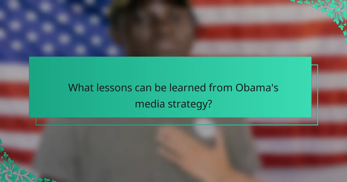 What lessons can be learned from Obama's media strategy?