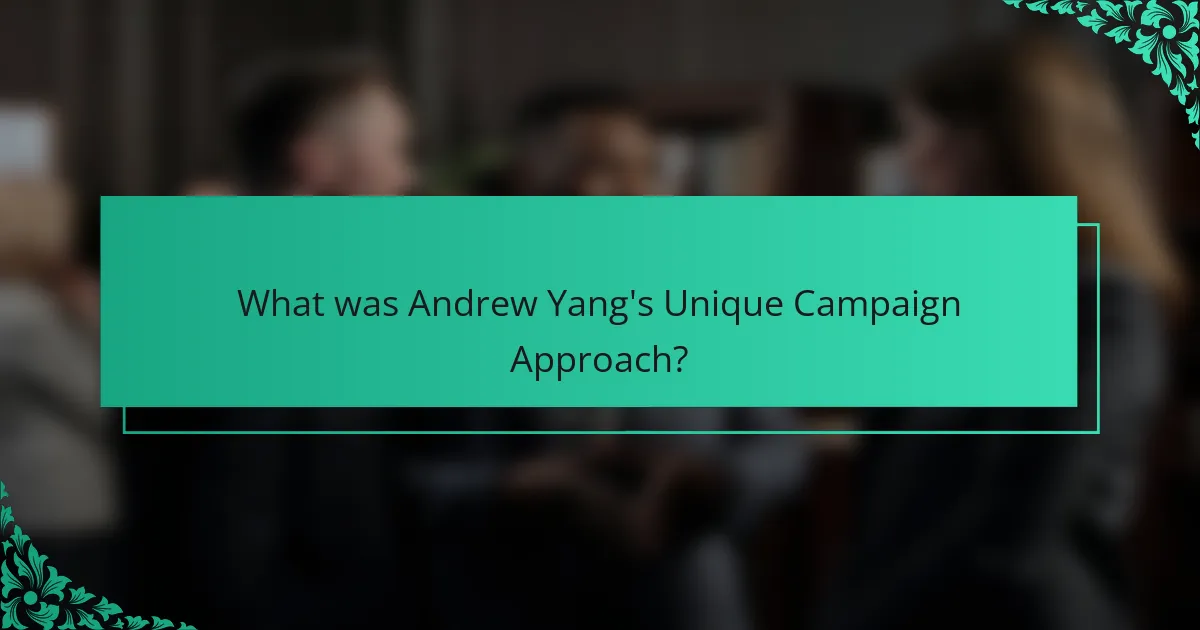 What was Andrew Yang's Unique Campaign Approach?